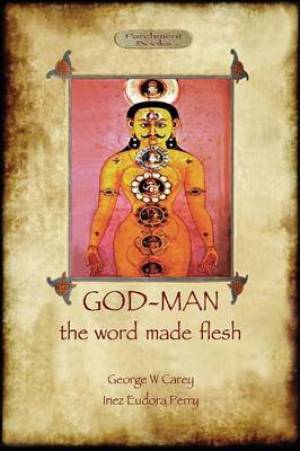 God-Man By George W Carey Inez Eudora Perry (Paperback) 9781909735293