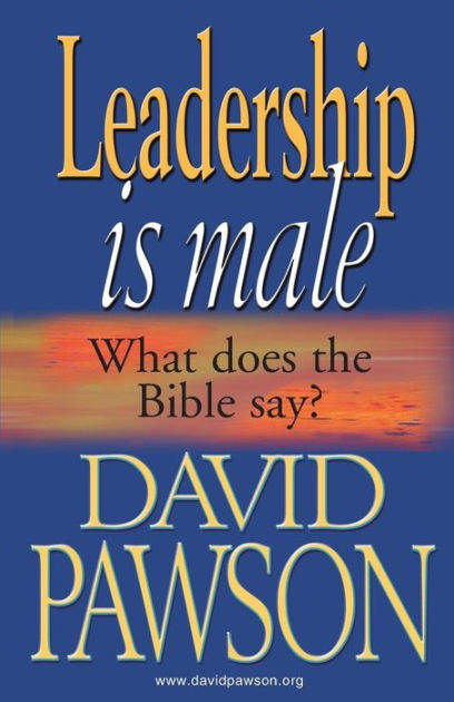 Leadership Is Male By David Pawson (Paperback) 9781909886674