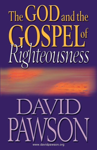 The God and the Gospel of Righteousness By David Pawson (Paperback)