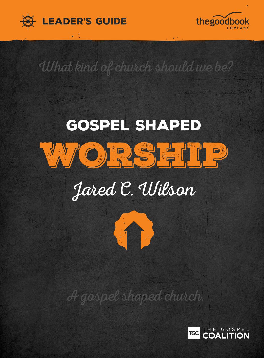 Gospel Shaped Worship Leader's Guide By Jared C Wilson (Paperback)