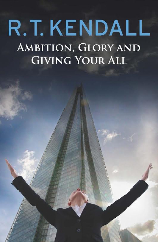 Ambition Glory and Giving Your All By RT Kendall (Paperback)