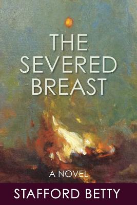 The Severed Breast By Betty Stafford (Paperback) 9781910121849