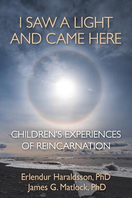 I Saw a Light and Came Here Children's Experiences of Reincarnation