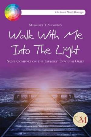 Walk With Me Into The Light By Margaret Therese Naughton (Paperback)