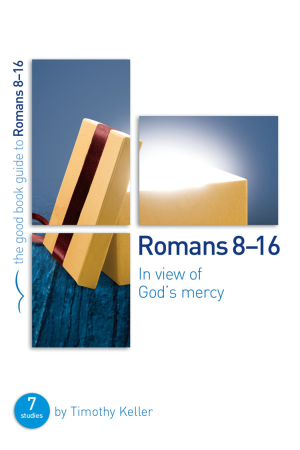 Romans 8-16 In View Of God's Mercy By Timothy Keller (Paperback)