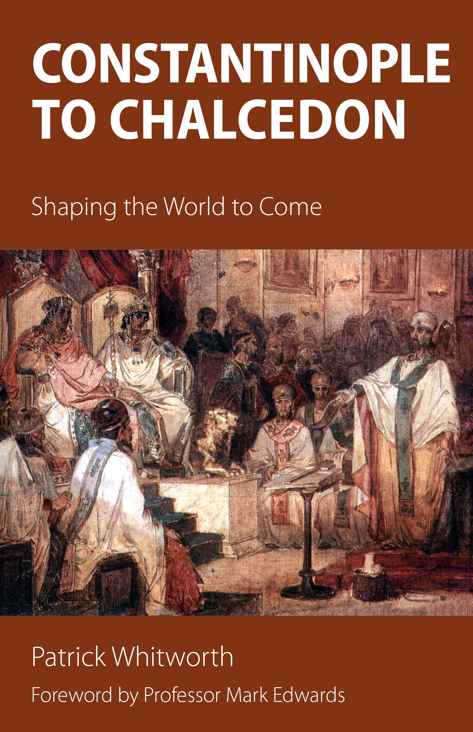 Constantinople to Chalcedon Shaping the World to Come