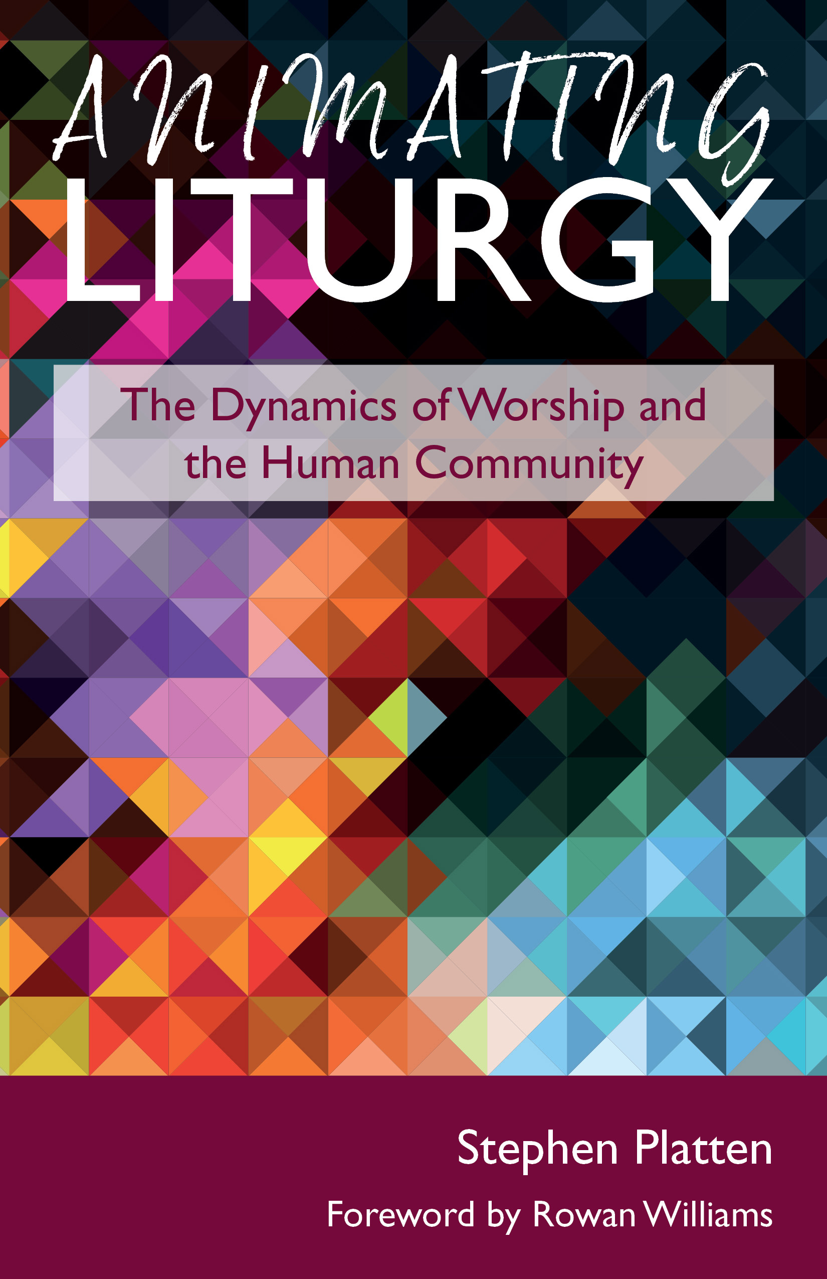 Animating Liturgy The Dynamics of Worship and the Human Community