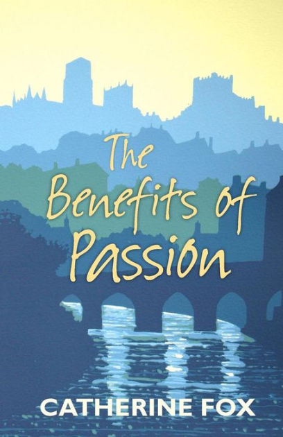 The Benefits Of Passion By Catherine Fox (Paperback) 9781910674000