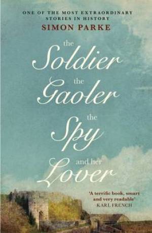 The Soldier The Gaoler The Spy And Her Lover By Simon Parke