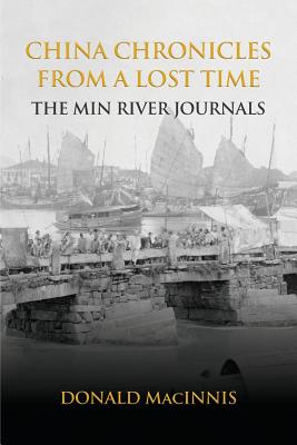 China Chronicles from a Lost Time The Min River Journals (Paperback)