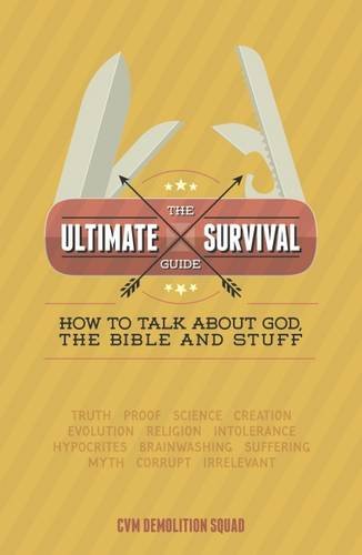 The Ultimate Survival Guide How to Talk About God the Bible and Stuf