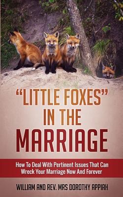 little Foxes In The Marriage How To Deal With Pertinent Issues That