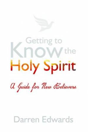 Getting to Know the Holy Spirit By Darren Edwards (Paperback)