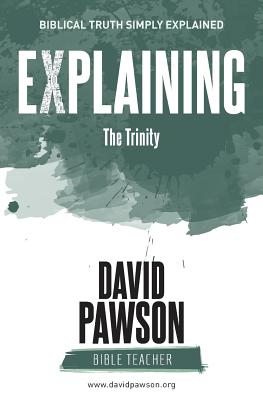 EXPLAINING The Trinity By David Pawson (Paperback) 9781911173076