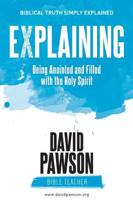 EXPLAINING Being Anointed and Filled with the Holy Spirit (Paperback)