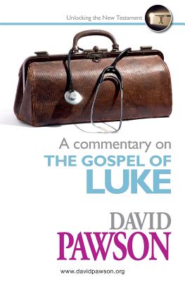 A Commentary on the Gospel of Luke By David Pawson (Paperback)