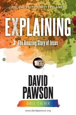 EXPLAINING The Amazing Story of Jesus By David Pawson (Paperback)