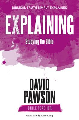 EXPLAINING Studying the Bible By David Pawson (Paperback)