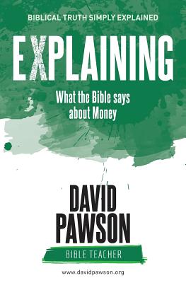 EXPLAINING What the Bible says about Money By David Pawson (Paperback)