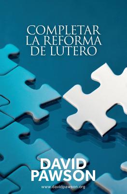 Completar la reforma de Lutero By David Pawson (Paperback)