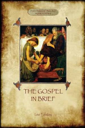 The Gospel in Brief - Tolstoy's Life of Christ Aziloth Books