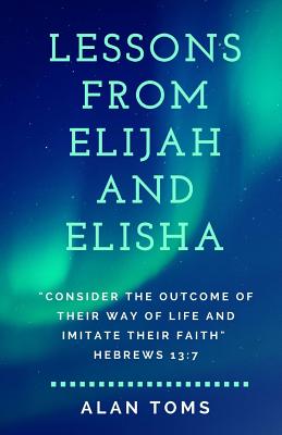 Lessons From Elijah and Elisha By Toms Alan Toms (Paperback)