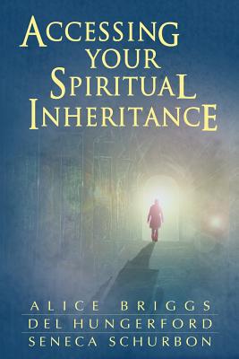 Accessing Your Spiritual Inheritance By Briggs Alice a (Paperback)