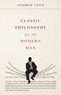 Classic Philosophy for the Modern Man By Andrew Lynn (Paperback)