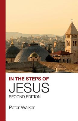 In The Steps Of Jesus By Peter Walker (Paperback) 9781912552054