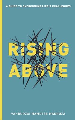 Rising Above A Guide to Overcoming Life's Challenges (Paperback)