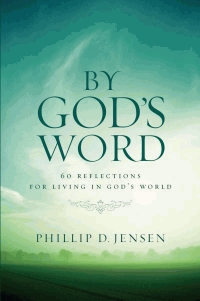 By Gods Word By Phillip D Jensen (Hardback) 9781921068911