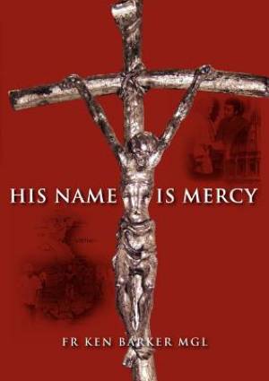 His Name Is Mercy By Fr Ken Barker (Paperback) 9781921421457