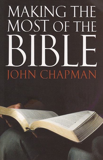 Making the Most of the Bible By John Chapman (Paperback) 9781921896804