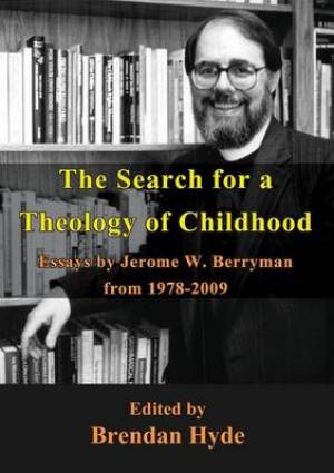 The Search for a Theology of Childhood By Jerome Berryman (Paperback)