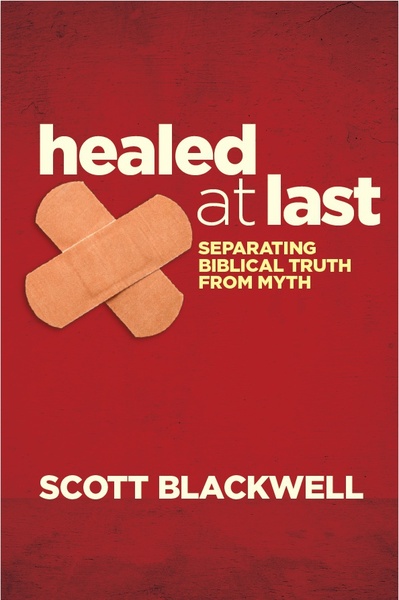 Healed at Last By Scott Blackwell (Paperback) 9781922206565