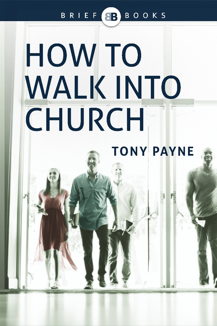 How to Walk into Church By Tony Payne (Paperback) 9781922206725