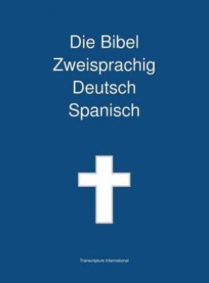 Bibel Zweisprachig Deutsch Spanisch By Transcripture International