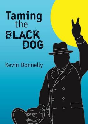 Taming The Black Dog By Kevin Donnelly (Paperback) 9781925138054