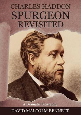 Charles Haddon Spurgeon Revisited By David Malcolm Bennet (Paperback)