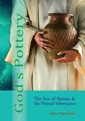 God's Pottery The Sea of Names and the Pierced Inheritance (Paperback)