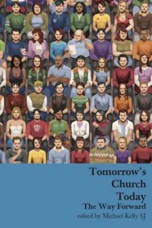 Tomorrow's Church Today By Michael Kelly (Hardback) 9781925486384