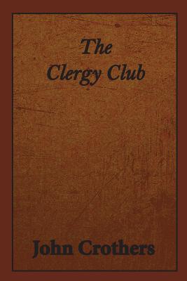 Clergy Club By John Crothers (Paperback) 9781925643879