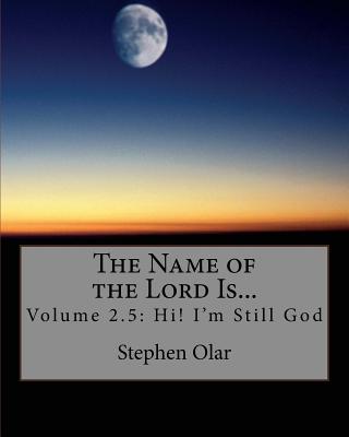 The Name of the Lord Is Volume 2 5 Hi I'm Still God