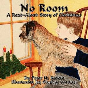 No Room A Read-Aloud Story of Christmas By Peter H Riddle (Paperback)