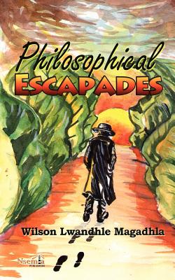 Philosophical Escapades By Magadhla Lwandhle Wilson (Paperback)