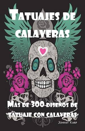 Tatuajes de calaveras Dise By Johnny Karp (Paperback) 9781926917146