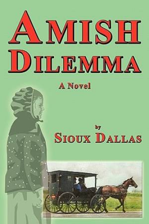 Amish Dilemma By Sioux Dallas (Paperback) 9781926918679