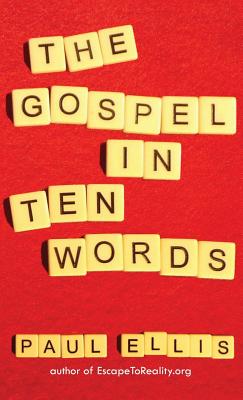 The Gospel in Ten Words By Paul Ellis (Hardback) 9781927230459