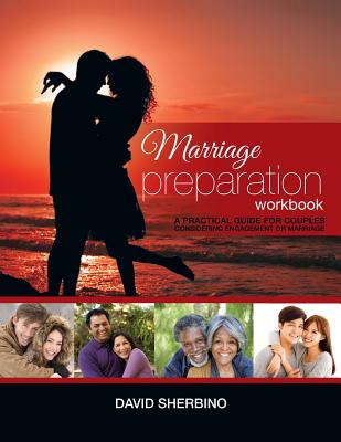 Marriage Preparation Workbook A Practical Guide for Couples Consideri