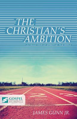 The Christian's Ambition A Collection of Spiritual Teachings